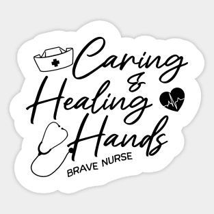 Brave Nurse Hoodies | Caring & Healing Hands | Nursing Appreciation Gift | Healthcare Heroes Tee Sticker